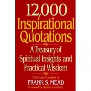 12,000 Inspirational Quotations by Frank S. Mead 